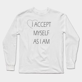 Accept Myself Self Love Forever Heart Strength Proud Wisdom Gift Long Sleeve T-Shirt